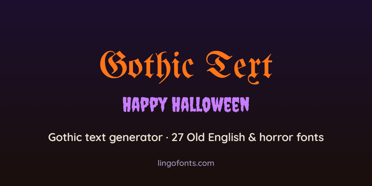 Gothic text generator example: Gothic Text in Old English font and Happy Halloween in a horror font