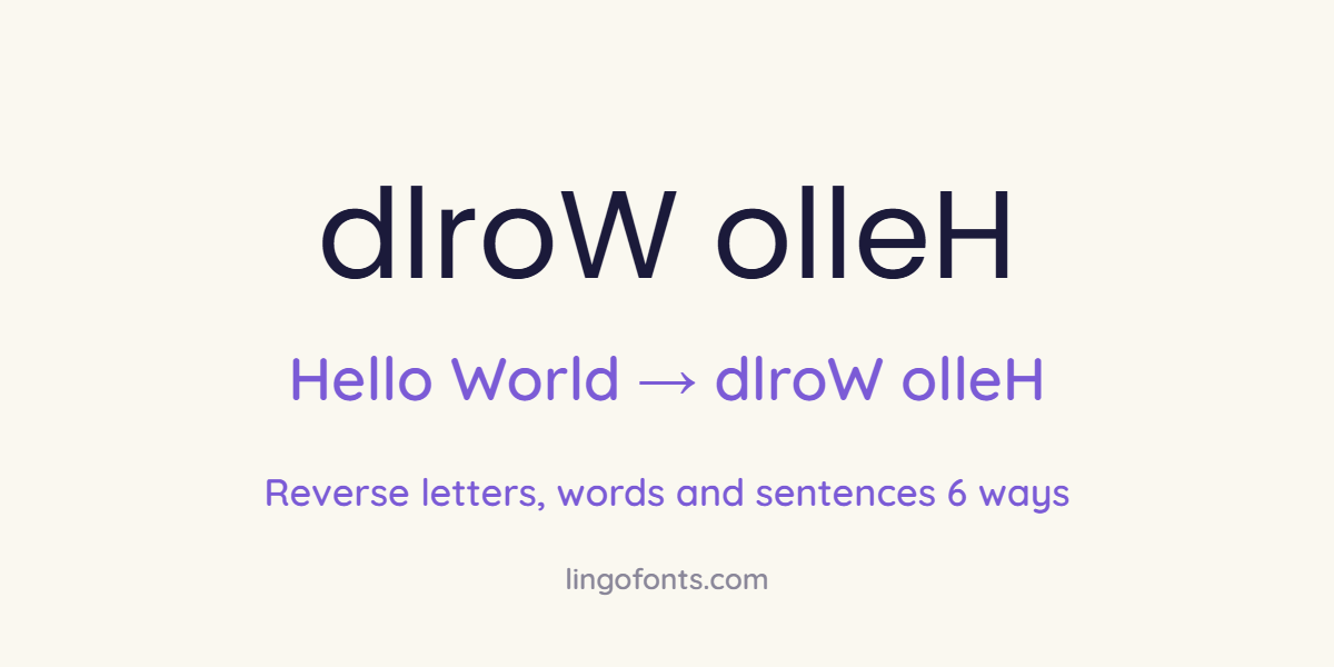 Reverse text: Hello World written backwards as dlroW olleH